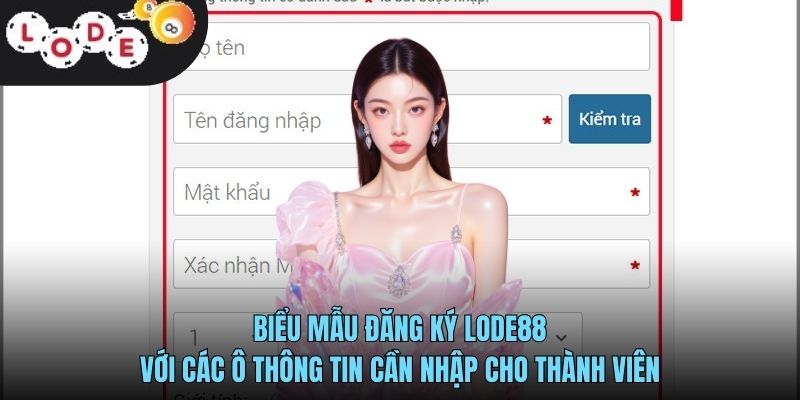 Biểu mẫu đăng ký LODE88 với các ô thông tin cần nhập cho thành viên