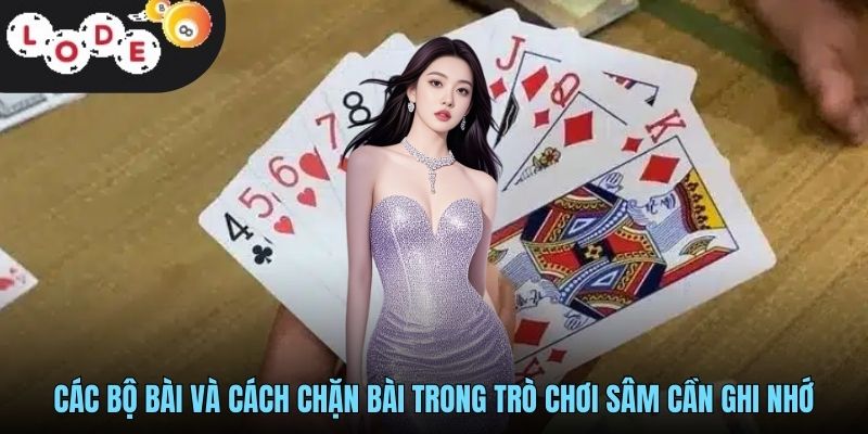 Các bộ bài và cách chặn bài trong trò chơi Sâm cần ghi nhớ