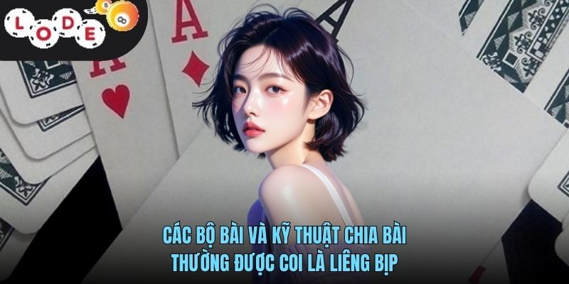 Liêng Bịp Là Gì? Khám Phá Sự Thật Về Thủ Thuật Trong Game 3 Các bộ bài và kỹ thuật chia bài thường được coi là liêng bịp