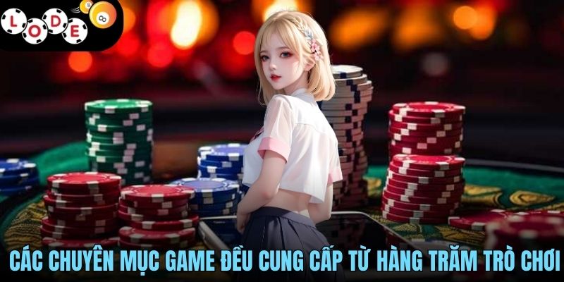 LODE88 - Đỉnh Cao Game Cá Cược, Hậu Mãi Ưu Đãi Bất Tận 15 Các chuyên mục game đều cung cấp từ hàng trăm trò chơi