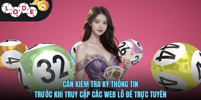 Web Lô Đề Uy Tín - Trải Nghiệm An Toàn Cùng Lode88 4 Cần kiểm tra kỹ thông tin trước khi truy cập các web lô đề trực tuyến