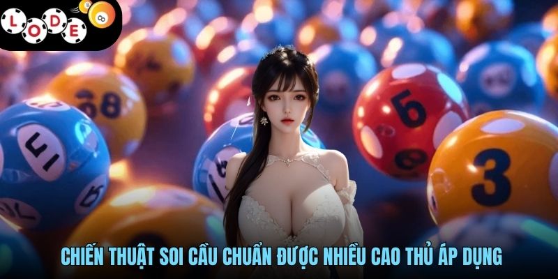 Soi Cầu Xổ Số - Hướng Dẫn Soi Cầu Chuẩn Dành Cho Newbie 4 Chiến thuật soi cầu chuẩn được nhiều cao thủ áp dụng