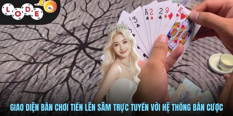 Giao diện bàn chơi tiến lên sâm trực tuyến với hệ thống bàn cược