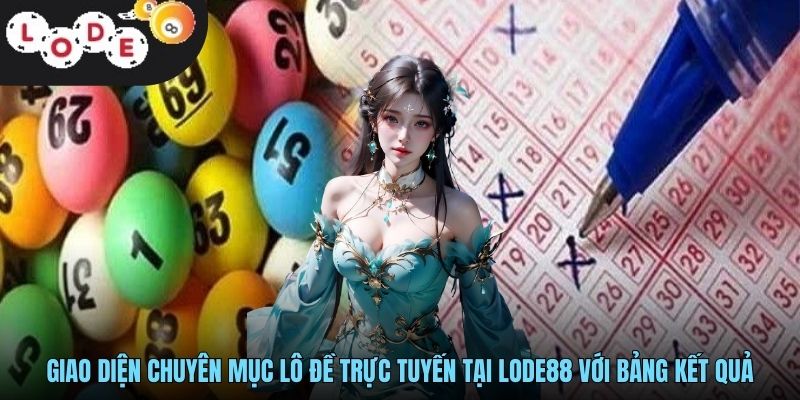 Giao diện chuyên mục lô đề trực tuyến tại LODE88 với bảng kết quả