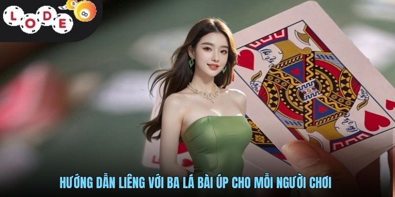 Hướng dẫn liêng với ba lá bài úp cho mỗi người chơi