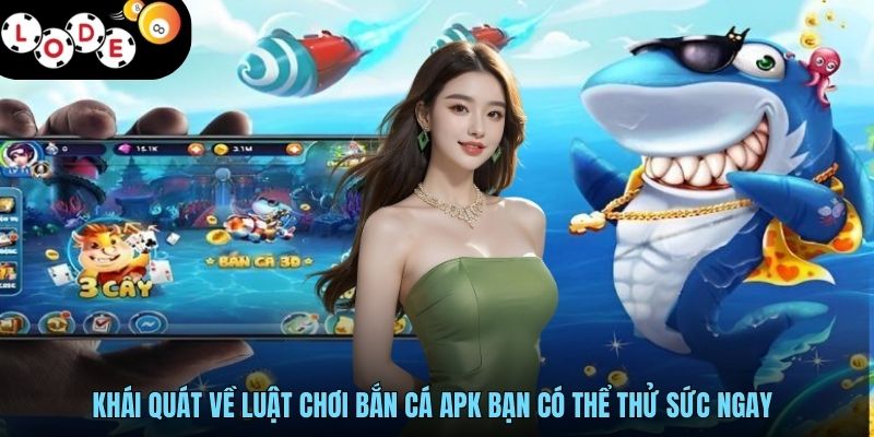 Khái quát về luật chơi bắn cá APK bạn có thể thử sức ngay