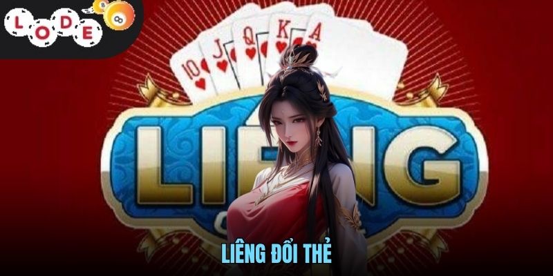Liêng Đổi Thẻ - Trò Chơi Bài Kiếm Thưởng Dễ Dàng Từ LODE88