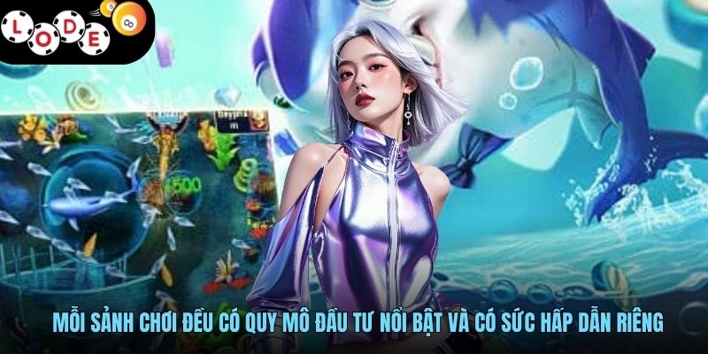Mỗi sảnh chơi đều có quy mô đầu tư nổi bật và có sức hấp dẫn riêng