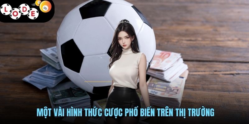 Kèo Trực Tuyến - Trải Nghiệm Đỉnh Cao Nhất Tại LODE88 3 Một vài hình thức cược phổ biến trên thị trường