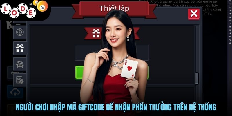 Người chơi nhập mã giftcode để nhận phần thưởng trên hệ thống