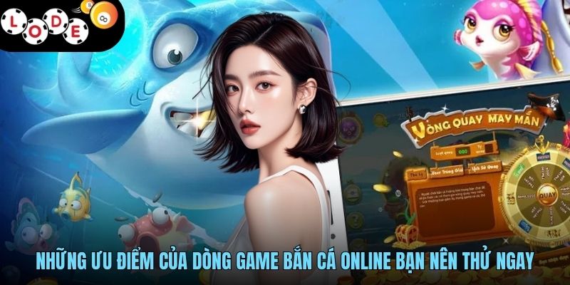 Bắn Cá Đổi Thưởng - Ngắm Chuẩn Mục Tiêu, Xu Về Đầy Ví 4 Những ưu điểm của dòng game bắn cá online bạn nên thử ngay