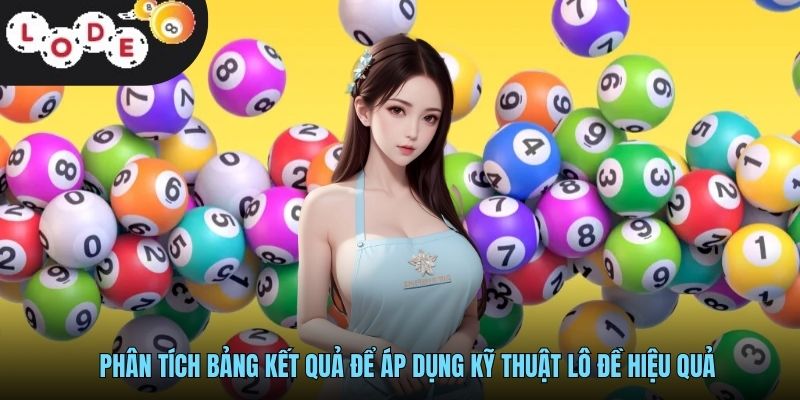 Phân tích bảng kết quả để áp dụng kỹ thuật lô đề hiệu quả