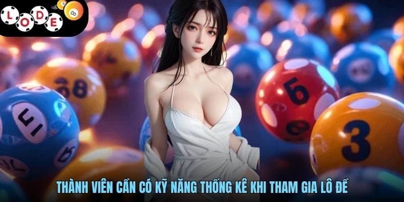 Soi Cầu Xổ Số - Hướng Dẫn Soi Cầu Chuẩn Dành Cho Newbie 2 Thành viên cần có kỹ năng thống kê khi tham gia lô đề