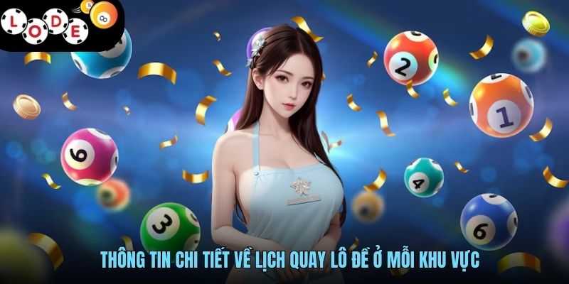 Cách Thức Cập Nhật Kết Quả Xổ Số Chuẩn Cho Thành Viên Mới 2 Thông tin chi tiết về lịch quay lô đề ở mỗi khu vực