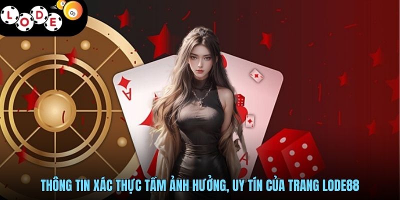 LODE88 - Đỉnh Cao Game Cá Cược, Hậu Mãi Ưu Đãi Bất Tận 13 Thông tin xác thực tầm ảnh hưởng, uy tín của trang LODE88