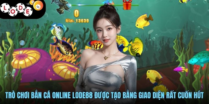 Bắn Cá Miễn Phí - Khuynh Đảo Đại Dương, Săn Cá Cực Vui 3 Trò chơi bắn cá online LODE88 được tạo bằng giao diện rất cuốn hút